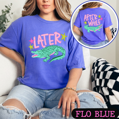 Later Gator Shirt | Funny Southern Alligator Tee | Front & Back Comfort Colors