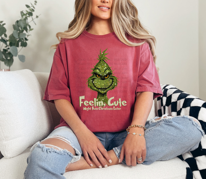 Feelin’ Cute Might Ruin Christmas Later Tee | Funny Green Guy Graphic Shirt | Faux Yarn Green Guy Comfort Colors Tshirt