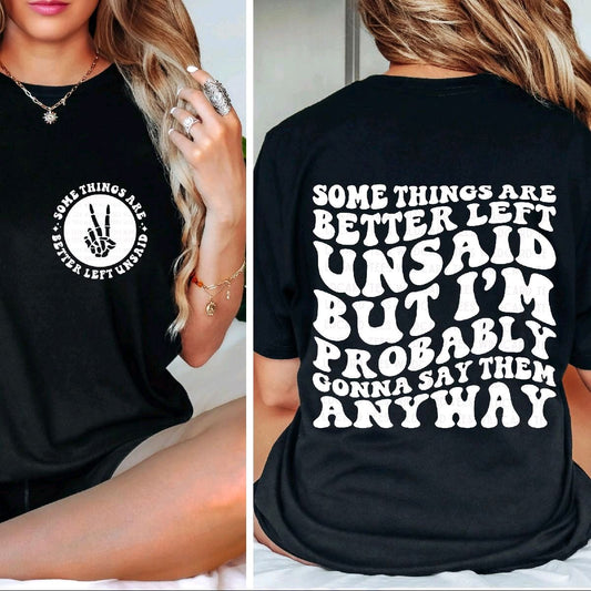 Some Things Are Better Left Unsaid But I’ll Probably Say Them Anyway | Funny Graphic Tee
