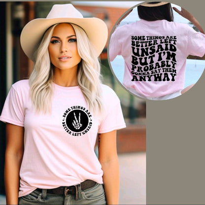 Some Things Are Better Left Unsaid But I’ll Probably Say Them Anyway | Funny Graphic Tee