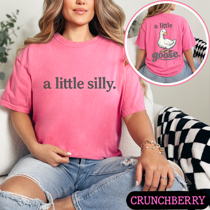 A Little Silly A Little Goose Shirt | Funny Goose Graphic Tee | Cute Front & Back Comfort Colors Style Shirt