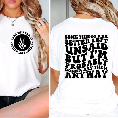 Some Things Are Better Left Unsaid But I’ll Probably Say Them Anyway | Funny Graphic Tee