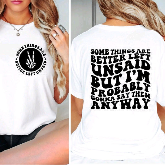 Some Things Are Better Left Unsaid But I’ll Probably Say Them Anyway | Funny Graphic Tee