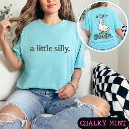 A Little Silly A Little Goose Shirt | Funny Goose Graphic Tee | Cute Front & Back Comfort Colors Style Shirt