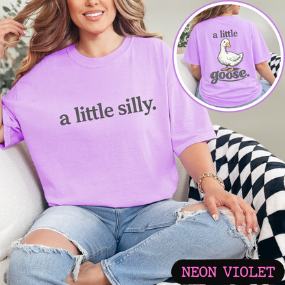 A Little Silly A Little Goose Shirt | Funny Goose Graphic Tee | Cute Front & Back Comfort Colors Style Shirt