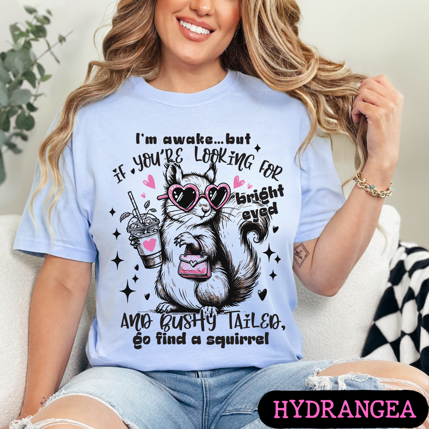 I'm Awake But If You're Looking for Bright-Eyed & Bushy-Tailed Go Find a Squirrel Shirt | Funny Squirrel Graphic Tee