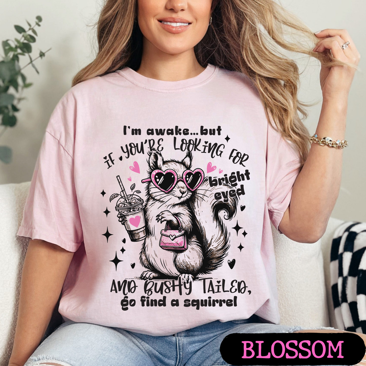 I'm Awake But If You're Looking for Bright-Eyed & Bushy-Tailed Go Find a Squirrel Shirt | Funny Squirrel Graphic Tee