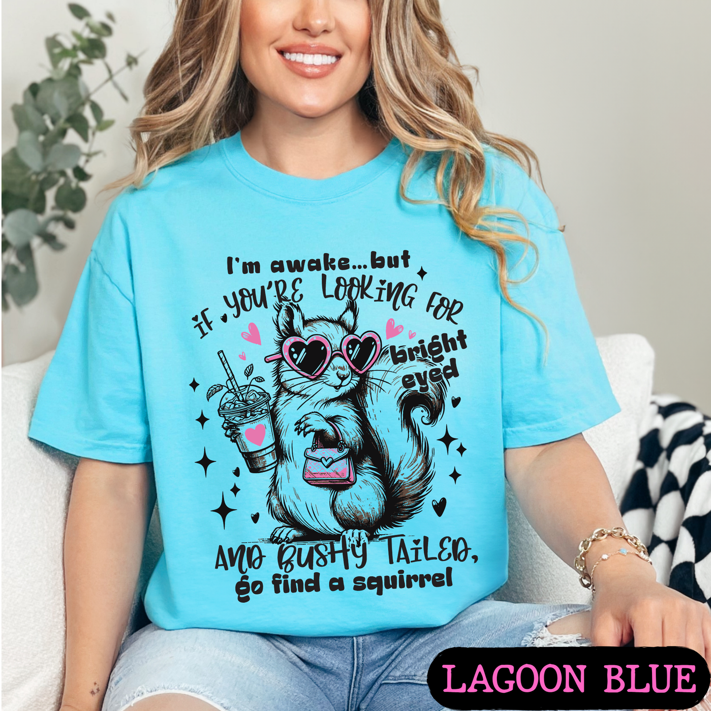 I'm Awake But If You're Looking for Bright-Eyed & Bushy-Tailed Go Find a Squirrel Shirt | Funny Squirrel Graphic Tee