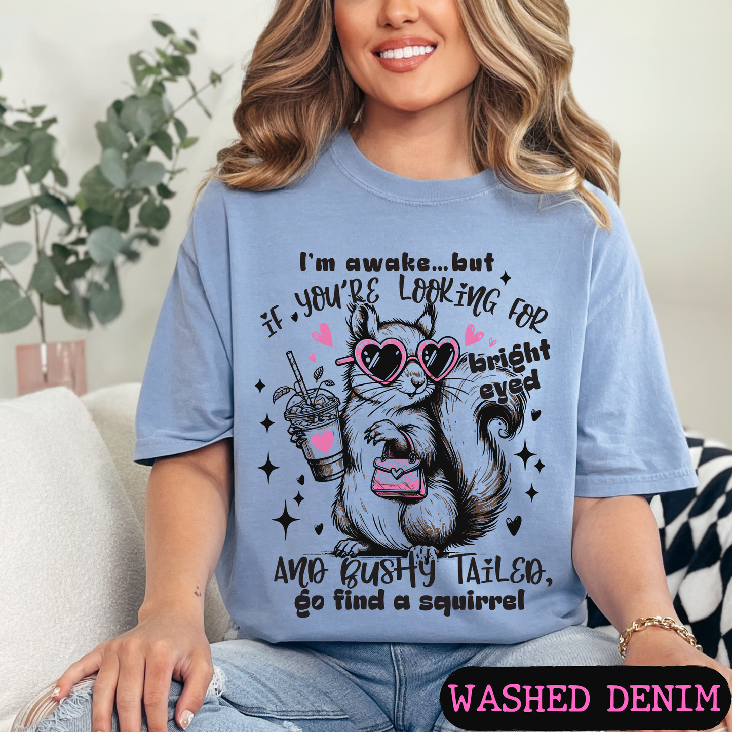I'm Awake But If You're Looking for Bright-Eyed & Bushy-Tailed Go Find a Squirrel Shirt | Funny Squirrel Graphic Tee