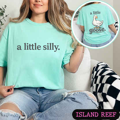 A Little Silly A Little Goose Shirt | Funny Goose Graphic Tee | Cute Front & Back Comfort Colors Style Shirt