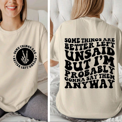Some Things Are Better Left Unsaid But I’ll Probably Say Them Anyway | Funny Graphic Tee
